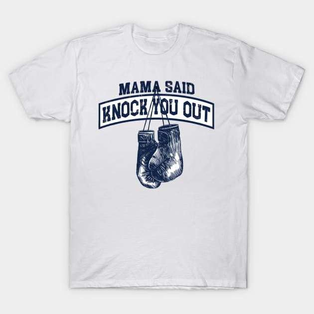 Mama Said Knock You Out T-Shirt by The Aulluminati